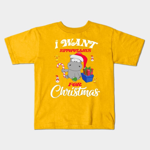 I Want A Hippopotamus For Christmas best Gift for kids T-Shirt Kids T-Shirt by Darwish